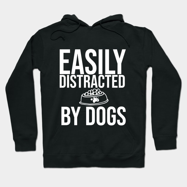 Easily Distracted By Dogs Shirt - I Like My Dog More Than I Like People - Dog Lover - Pet All Dogs Shirt Hoodie by krimaa